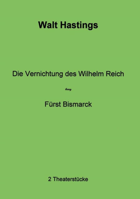 Cover for Walt Hastings · Die Vernichtung des Wilhelm Reich - Furst Bismarck (Paperback Book) [German edition] (2000)