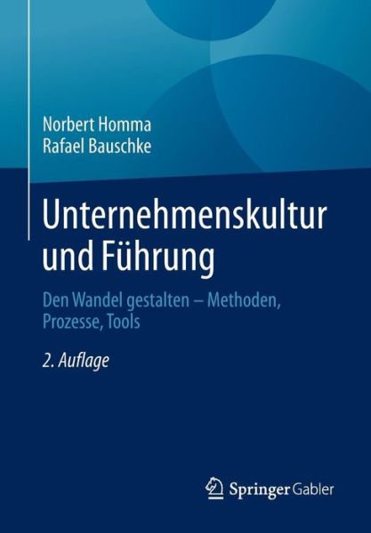 Cover for Norbert Homma · Unternehmenskultur Und Fuhrung: Den Wandel Gestalten - Methoden, Prozesse, Tools (Paperback Book) [2nd 2. Aufl. 2015 edition] (2015)