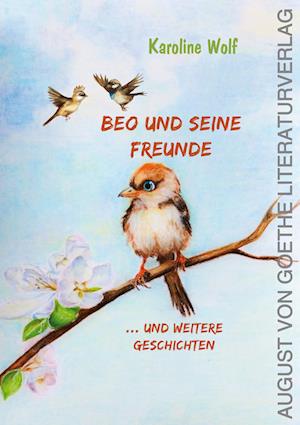 Beo und seine Freunde - Karoline Wolf - Books - Frankfurter Literaturverlag - 9783837227574 - February 14, 2024