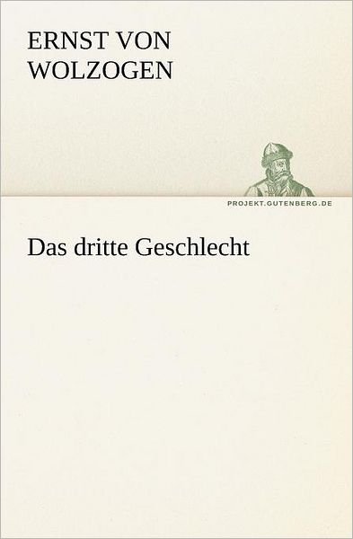 Cover for Ernst Von Wolzogen · Das Dritte Geschlecht (Tredition Classics) (German Edition) (Pocketbok) [German edition] (2012)