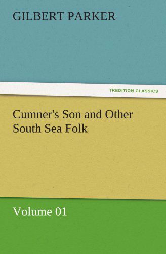 Cover for Gilbert Parker · Cumner's Son and Other South Sea Folk  -  Volume 01 (Tredition Classics) (Taschenbuch) (2011)