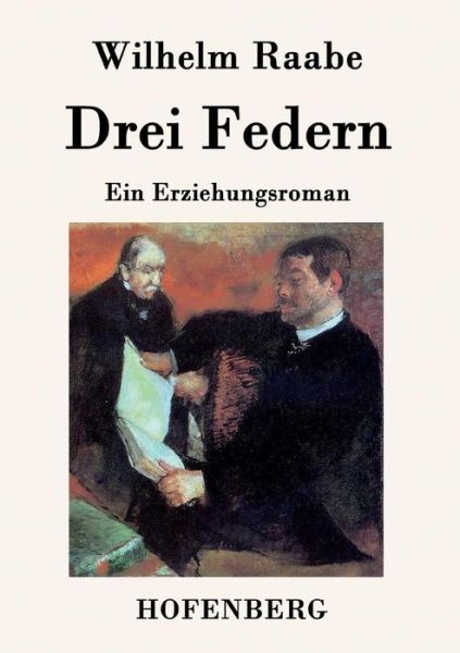 Drei Federn - Wilhelm Raabe - Książki - Hofenberg - 9783843039574 - 1 kwietnia 2015