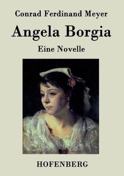 Cover for Conrad Ferdinand Meyer · Angela Borgia (Taschenbuch) (2015)