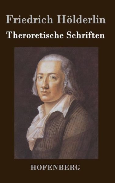 Cover for Friedrich Holderlin · Theroretische Schriften (Hardcover Book) (2014)