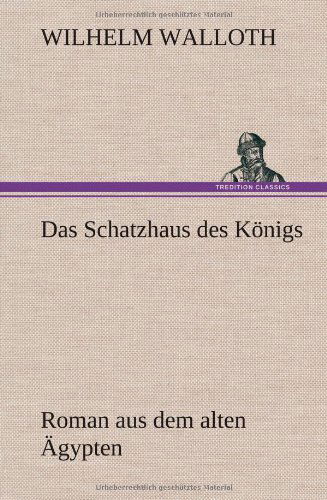 Cover for Wilhelm Walloth · Das Schatzhaus Des Konigs (Hardcover bog) [German edition] (2012)