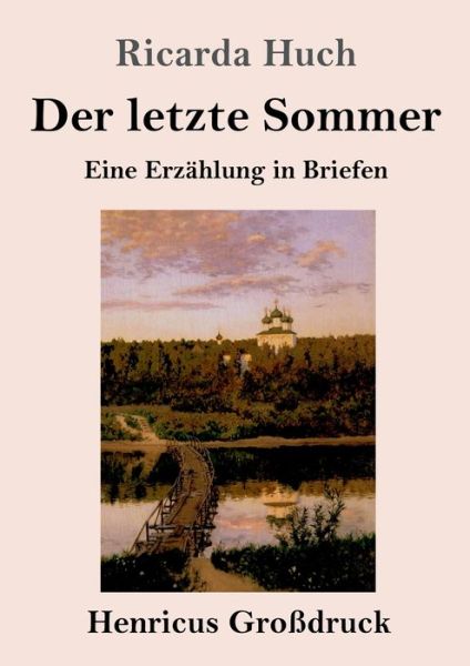 Cover for Ricarda Huch · Der letzte Sommer (Grossdruck): Eine Erzahlung in Briefen (Taschenbuch) (2020)