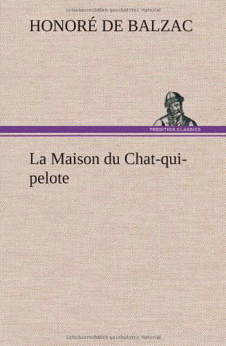 La Maison Du Chat-qui-pelote - Honore De Balzac - Livros - TREDITION CLASSICS - 9783849136574 - 22 de novembro de 2012