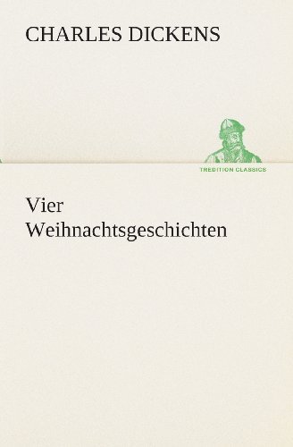 Cover for Charles Dickens · Vier Weihnachtsgeschichten (Tredition Classics) (German Edition) (Paperback Book) [German edition] (2013)