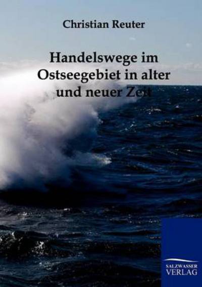 Cover for Christian Reuter · Handelswege Im Ostseegebiet in Alter Und Neuer Zeit (Paperback Book) [German edition] (2011)