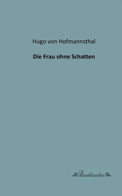 Cover for Hugo Von Hofmannsthal · Die Frau Ohne Schatten (Taschenbuch) [German edition] (2013)
