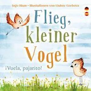 Cover for Ingo Blum · Flieg, kleiner Vogel. Vuela, pajarito. Spielerisch Spanisch lernen (Buch) (2022)