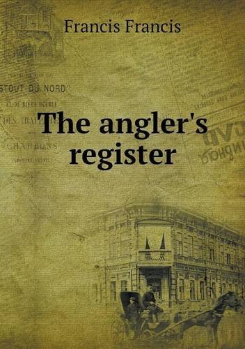 Cover for Francis Francis · The Angler's Register (Paperback Book) (2013)