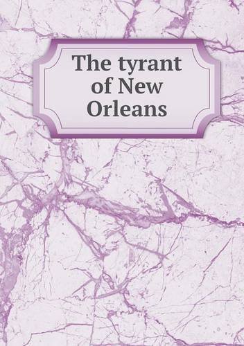 Cover for Ex-confederate Officer · The Tyrant of New Orleans (Paperback Book) (2013)