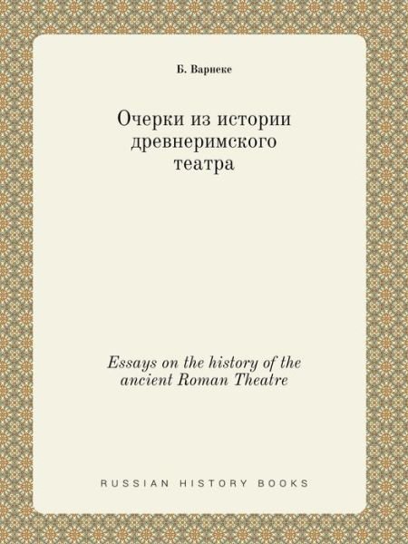 Cover for B Varneke · Essays on the History of the Ancient Roman Theatre (Paperback Book) (2015)