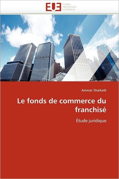 Cover for Ammar Sharkatli · Le Fonds De Commerce Du Franchisé: Étude Juridique (Paperback Book) [French edition] (2018)