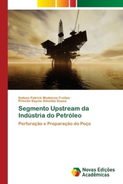 Cover for Ketson Patrick Medeiros Freitas · Segmento Upstream da Industria do Petroleo (Paperback Book) (2021)