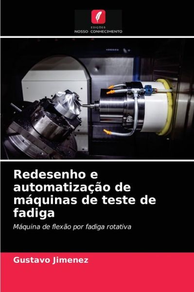Cover for Gustavo Jimenez · Redesenho e automatizacao de maquinas de teste de fadiga (Paperback Book) (2021)