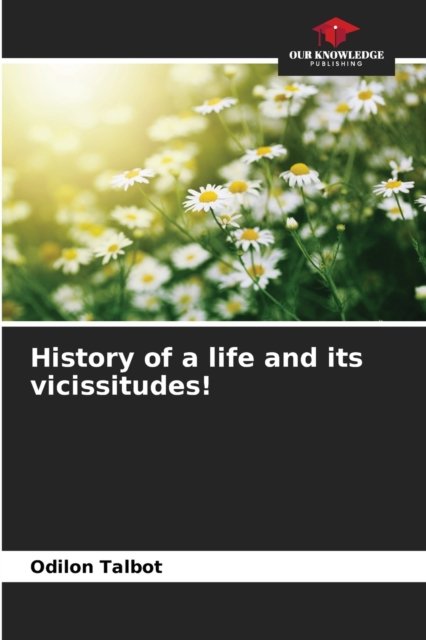 Cover for Odilon Talbot · History of a life and its vicissitudes! (Pocketbok) (2021)