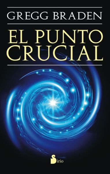 Cover for Gregg Braden · El Punto Crucial (Pocketbok) [Spanish edition] (2014)