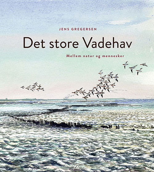 Det store Vadehav - Jens Gregersen - Bücher - Gads Forlag - 9788712060574 - 14. Mai 2020