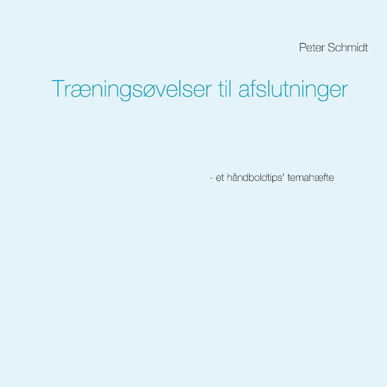 Cover for Peter Schmidt · Træningsøvelser til afslutninger (Paperback Book) [1er édition] (2019)