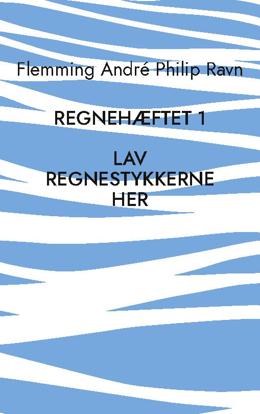 Regnehæftet 1 - Flemming André Philip Ravn - Books - BoD - Books on Demand - 9788743057574 - July 8, 2024