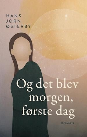 Cover for Hans Jørn Østerby · Og det blev morgen, første dag (Gebundesens Buch) [1. Ausgabe] (2021)