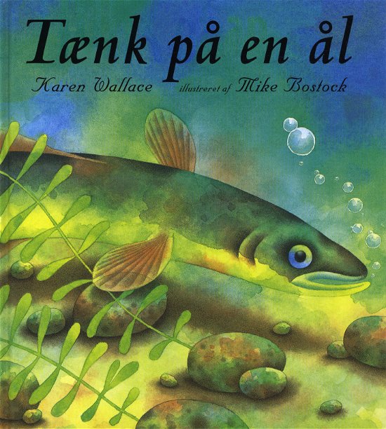 Cover for Karen Wallace · Tænk på en ål (Bound Book) [1º edição] (2007)