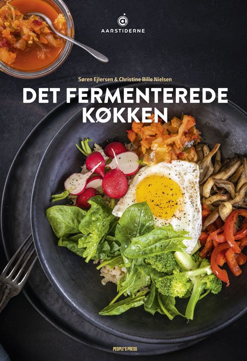 Det fermenterede køkken - Søren Ejlersen og Christine Bille Nielsen - Libros - People'sPress - 9788770365574 - 30 de octubre de 2019