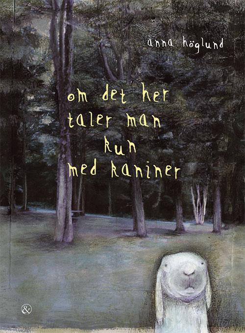 Cover for Anna Höglund · Om det her taler man kun med kaniner (Bound Book) [1st edition] (2016)