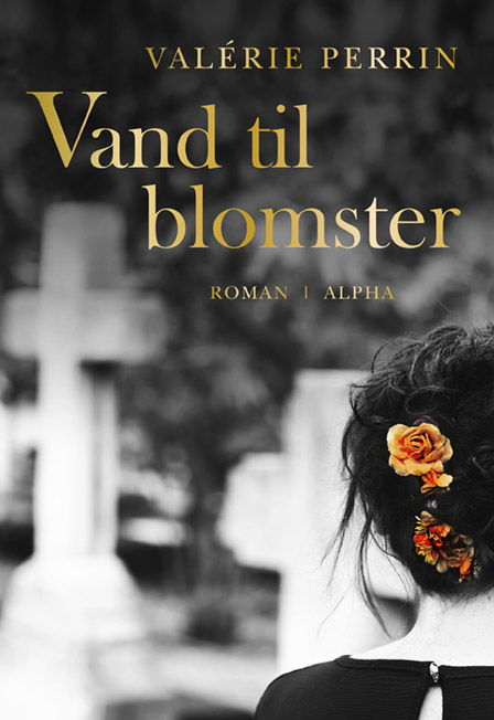 Cover for Valérie Perrin · Vand til blomster (Innbunden bok) [1. utgave] (2021)