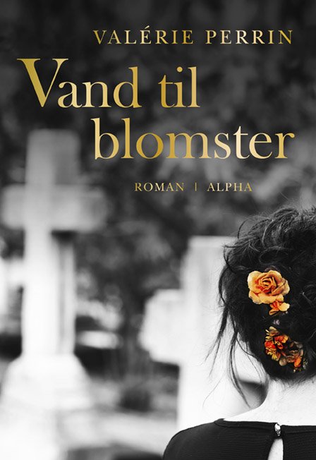 Cover for Valérie Perrin · Vand til blomster (Bound Book) [1st edition] (2021)