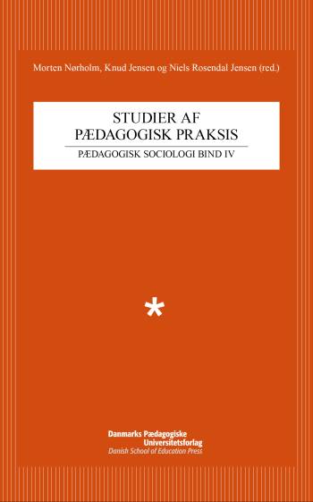 Cover for Morten Nørholm · Pædagogisk Sociologi 4: Studier af pædagogisk praksis (Sewn Spine Book) [1. wydanie] (2008)