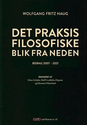 Cover for Wolfgang Fritz Haug · SFAH's skriftserie nr. 61: Det praksisfilosofiske blik fra neden (Paperback Book) [1st edition] (2023)