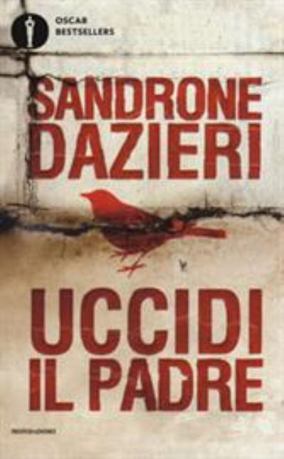 Cover for Sandrone Dazieri · Uccidi Il Padre (Book) (2017)