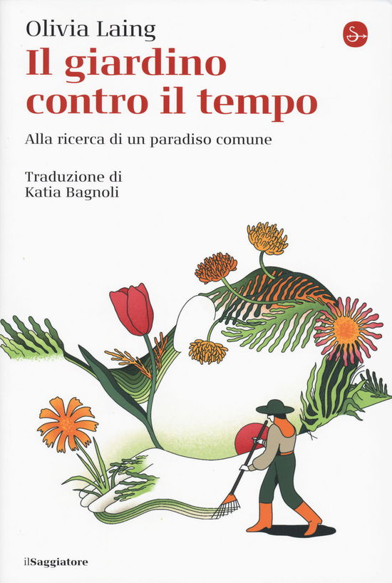 Cover for Olivia Laing · Il Giardino Contro Il Tempo. Alla Ricerca Di Un Paradiso Comune (Book)