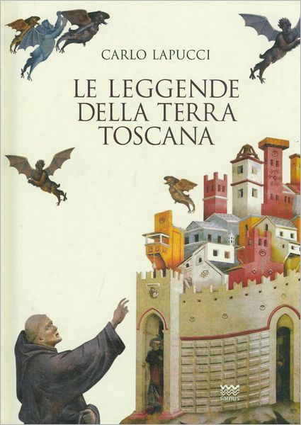 Cover for Carlo Lapucci · Le Leggende Della Terra Toscana (Hardcover Book) [Italian edition] (2011)