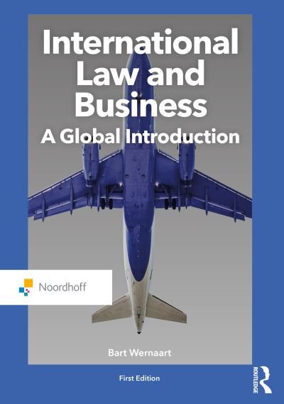 Bart Wernaart · International Law and Business: A Global Introduction - Routledge-Noordhoff International Editions (Pocketbok) (2021)