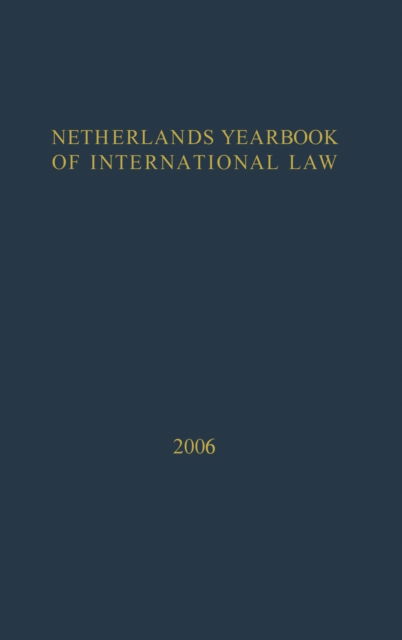 Cover for Netherlands Yearbook of International Law - 2006 - Netherlands Yearbook of International Law (Hardcover Book) (2008)