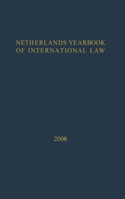 Netherlands Yearbook of International Law - 2006 - Netherlands Yearbook of International Law -  - Books - T.M.C. Asser Press - 9789067042574 - December 31, 2008