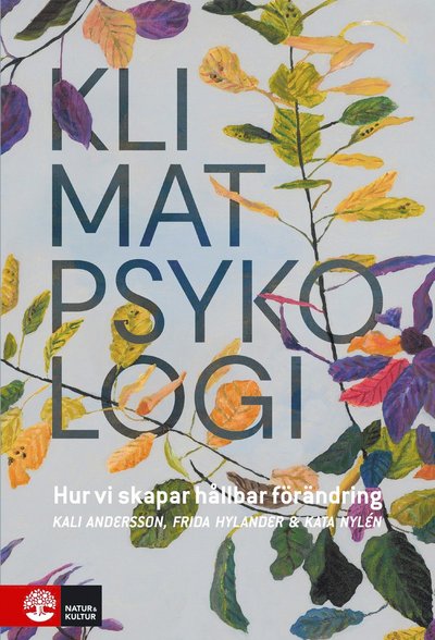 Cover for Frida Hylander, Kali Andersson, Kata Nylén · Klimatpsykologi : hur vi skapar hållbar förändring (Paperback Book) (2019)