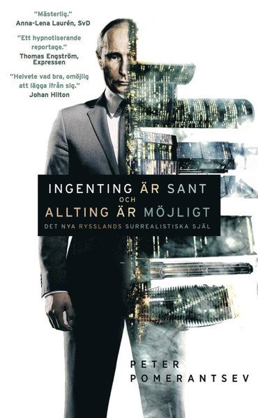 Ingenting är sant och allting är möjligt : det nya Rysslands surrealistiska själ - Peter Pomerantsev - Books - Ordfront Förlag - 9789170379574 - December 15, 2016