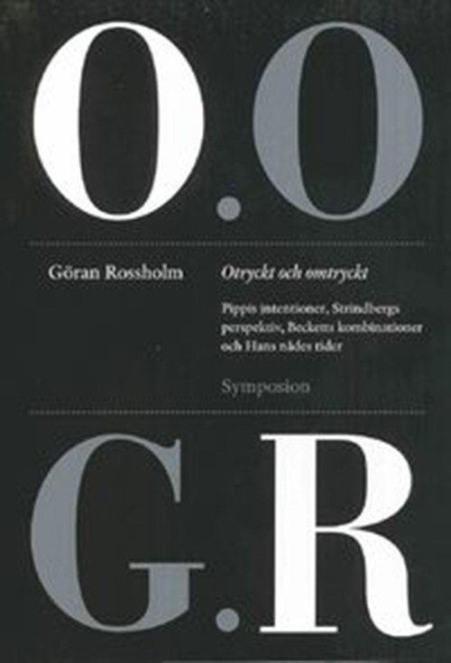 Rossholm Göran · Otryckt och omtryckt : Pippis intentioner, Strindbergs perspektiv, Becketts kombinationer och Hans nådes tider (Bound Book) (2010)