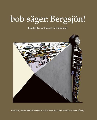 Cover for Bob · Bob Säger: Bergsjön! : Om Kultur Och Makt I en Stadsdel (Landkart) (2022)