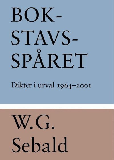 Cover for W. G. Sebald · Bokstavsspåret : dikter i urval 1964-2001 (Book) (2016)