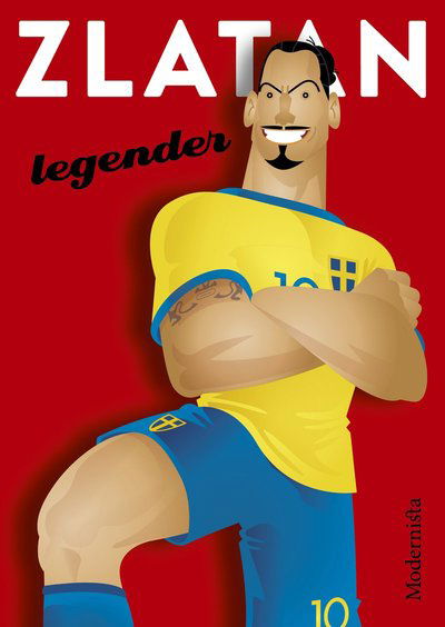 Legender: Zlatan : legender - Zlatan Ibrahimovic - Livros - Modernista - 9789177015574 - 3 de novembro de 2016