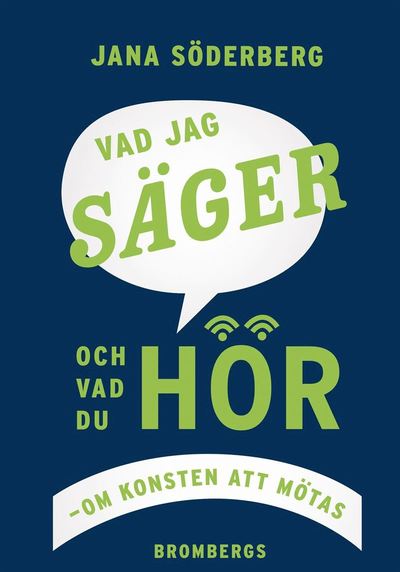 Cover for Jana Söderberg · Vad jag säger, vad du hör : om konsten att mötas (Paperback Book) [Ned edition] (2021)