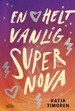 Cover for Katja Timgren · En helt vanlig supernova (Bog) (2022)