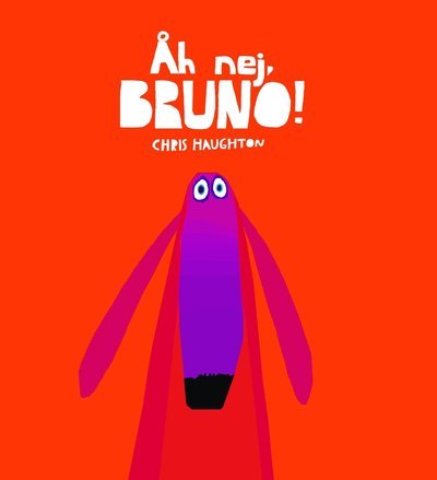 Cover for Chris Haughton · Åh nej, Bruno! (Bound Book) (2014)