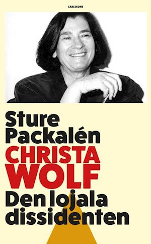 Cover for Sture Packalén · Christa Wolf : den lojala dissidenten (Hardcover Book) (2022)